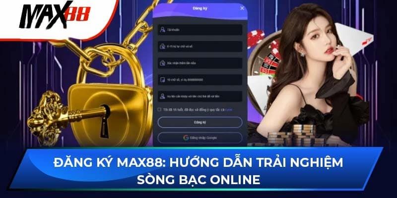Hướng dẫn đăng ký Max88