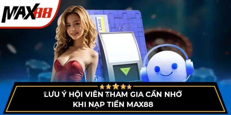 Nạp tiền Max88 tốc độ xử lý nhanh