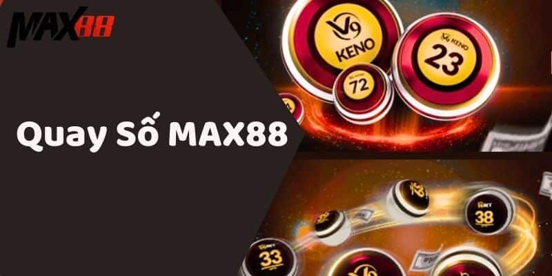 Quay số Max88 là gì
